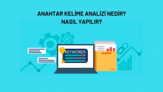 Anahtar Kelime Analizi Nedir? Nasıl Yapılır?