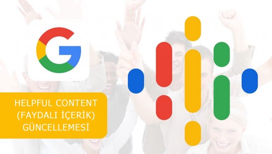 Google Helpful Content (Faydalı İçerik) Güncellemesi